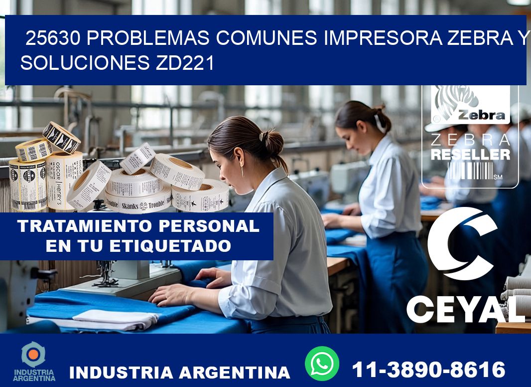 25630 problemas comunes impresora Zebra y soluciones ZD221