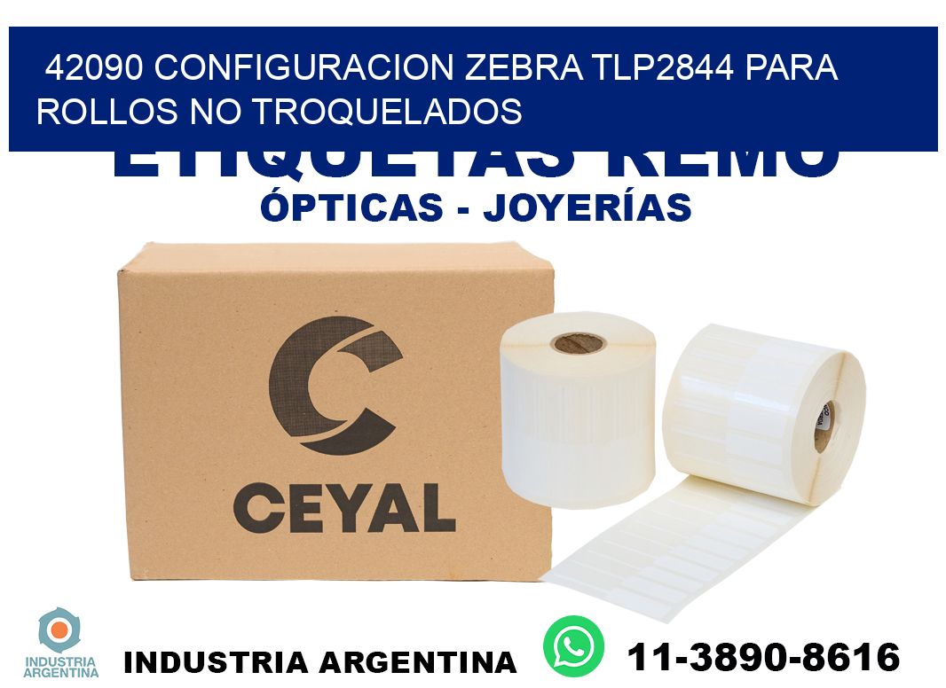42090 configuracion zebra tlp2844 para rollos no troquelados