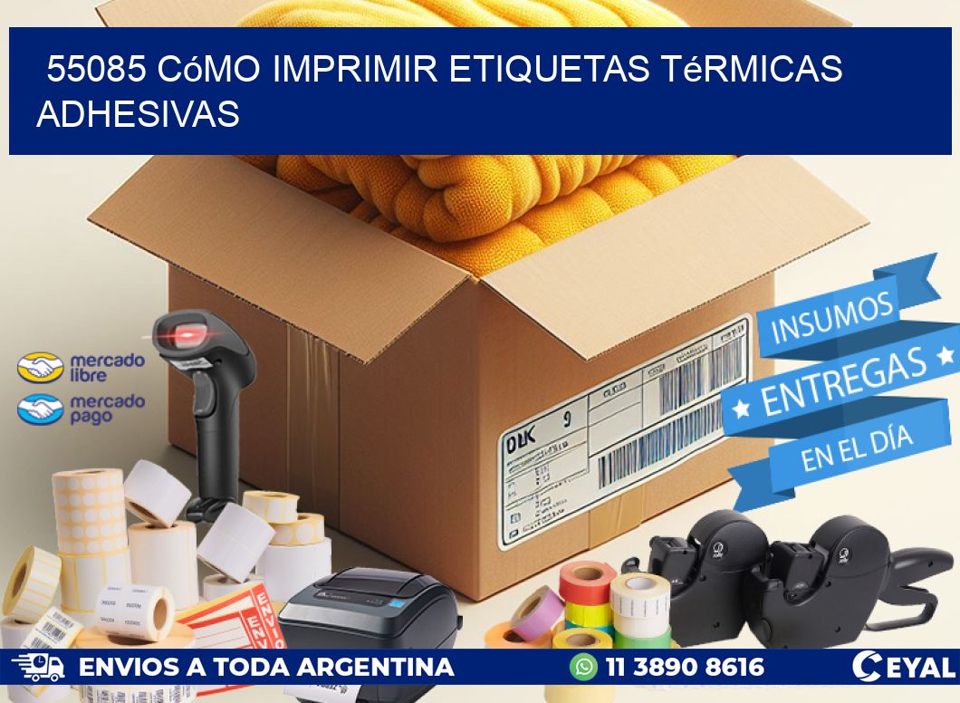 55085 cómo imprimir etiquetas térmicas adhesivas