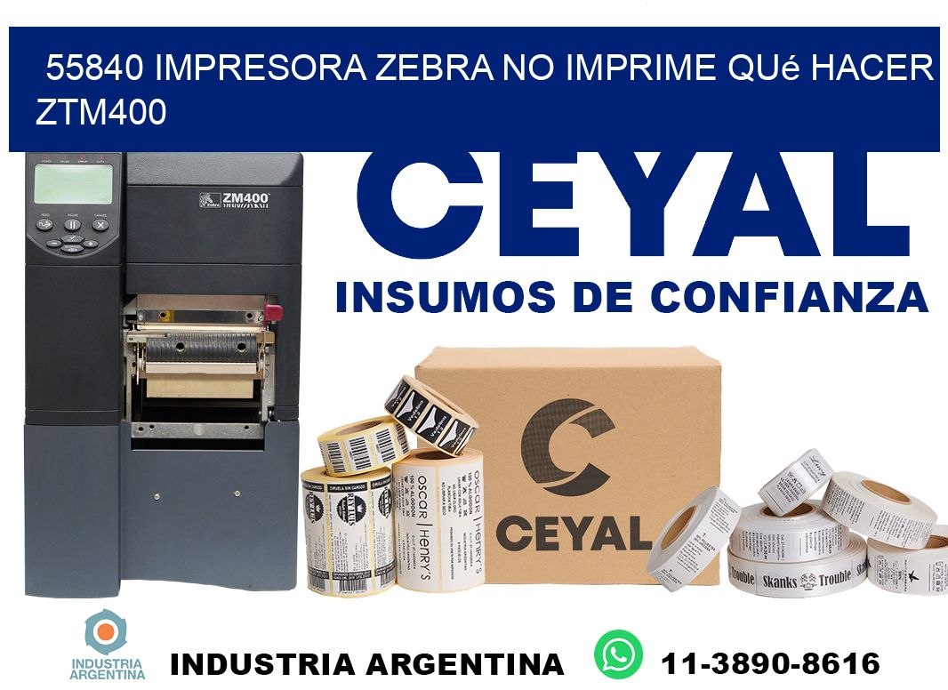 55840 impresora zebra no imprime qué hacer ZTM400