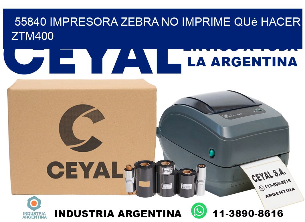 55840 impresora zebra no imprime qué hacer ZTM400