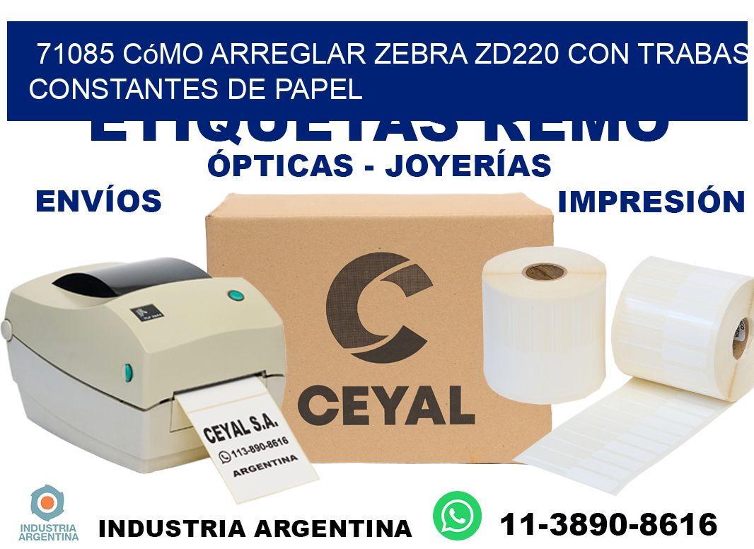 71085 cómo arreglar zebra zd220 con trabas constantes de papel