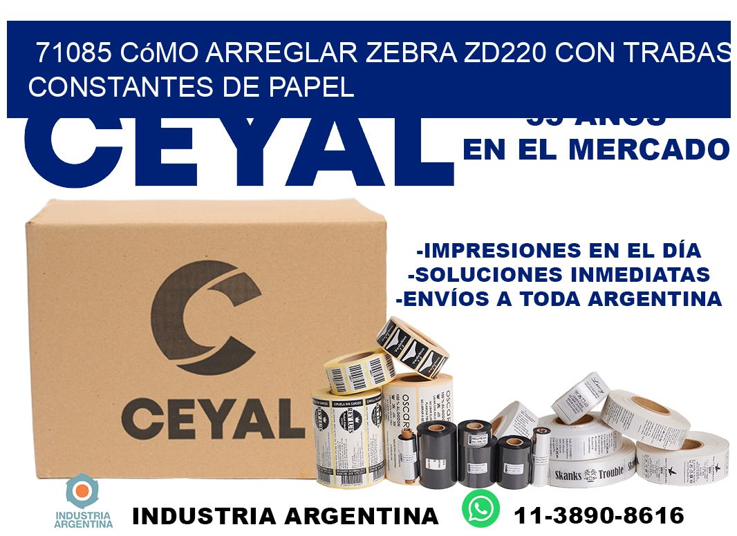 71085 cómo arreglar zebra zd220 con trabas constantes de papel