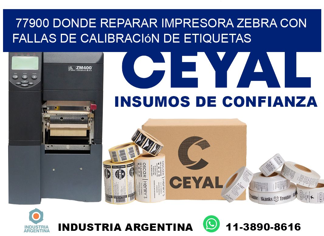 77900 donde reparar impresora zebra con fallas de calibración de etiquetas