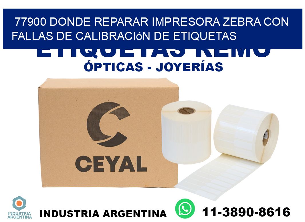 77900 donde reparar impresora zebra con fallas de calibración de etiquetas