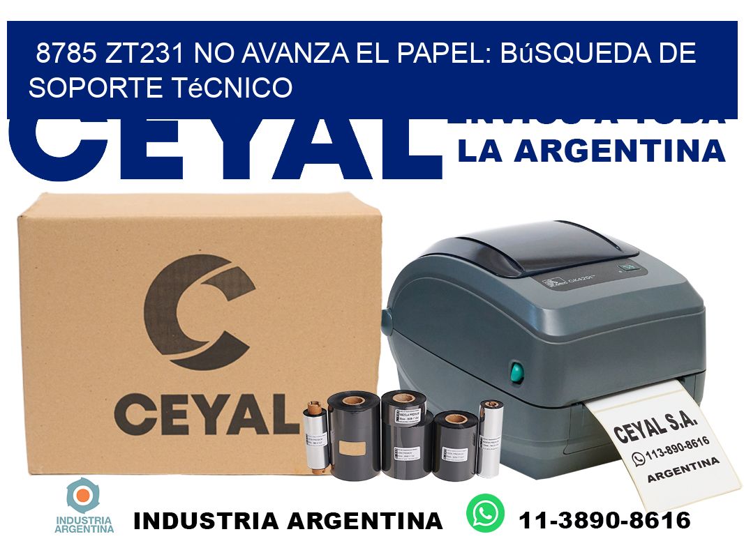 8785 zt231 no avanza el papel: búsqueda de soporte técnico