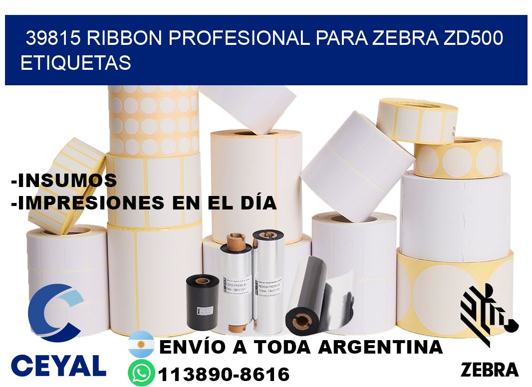 39815 ribbon profesional para zebra zd500 etiquetas