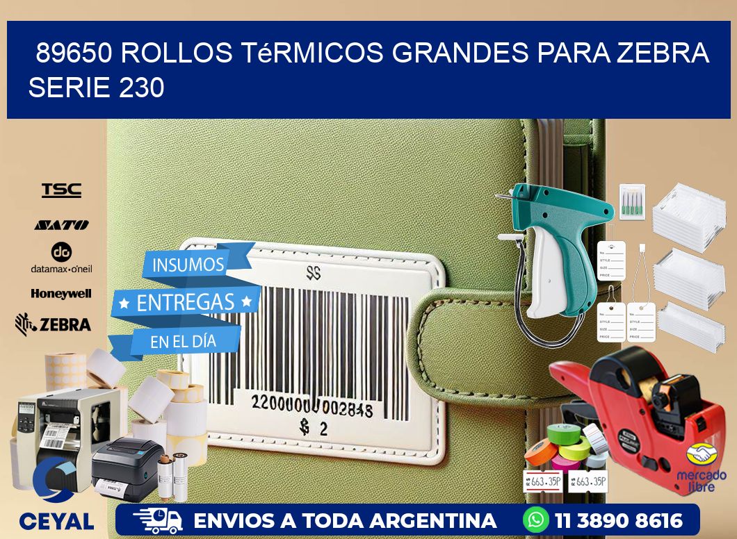 89650 rollos térmicos grandes para zebra serie 230