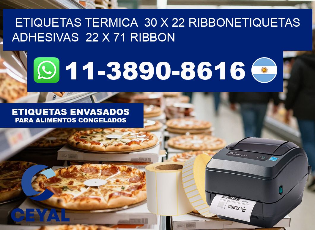 Etiquetas termica  30 x 22 ribbonEtiquetas adhesivas  22 x 71 ribbon