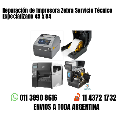 Reparación de Impresora Zebra Servicio Técnico Especializado 49 x 84