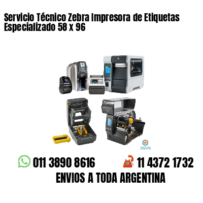 Servicio Técnico Zebra Impresora de Etiquetas Especializado 58 x 96