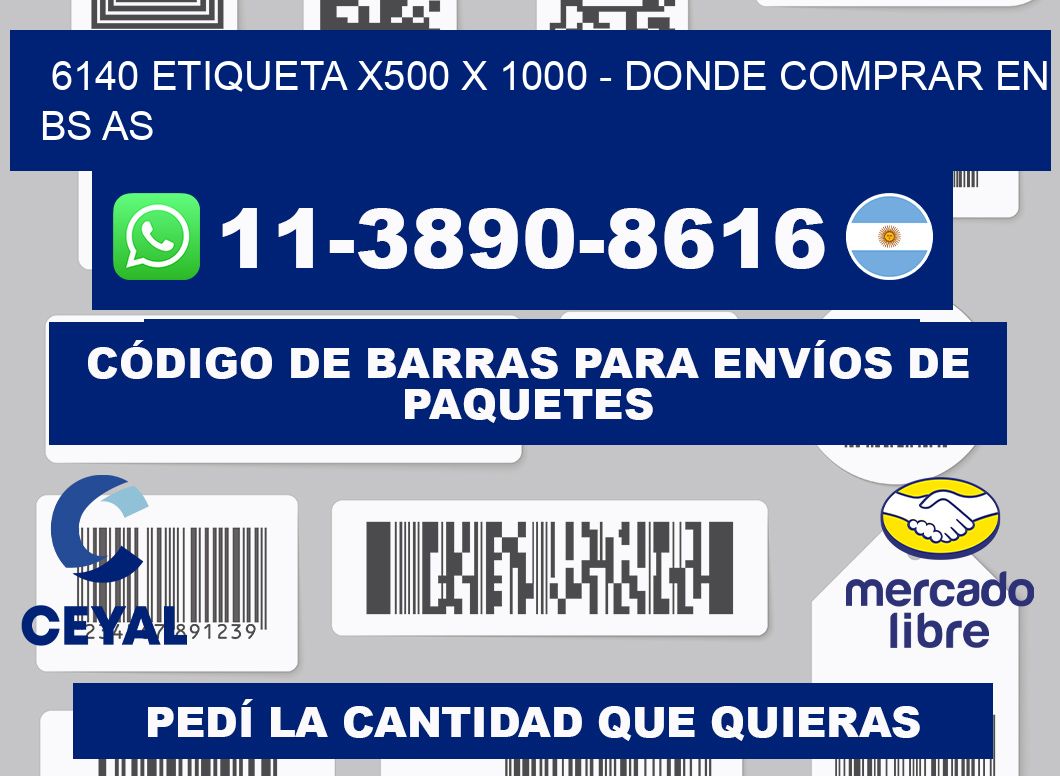 6140 etiqueta x500 x 1000 - Donde Comprar en bs as