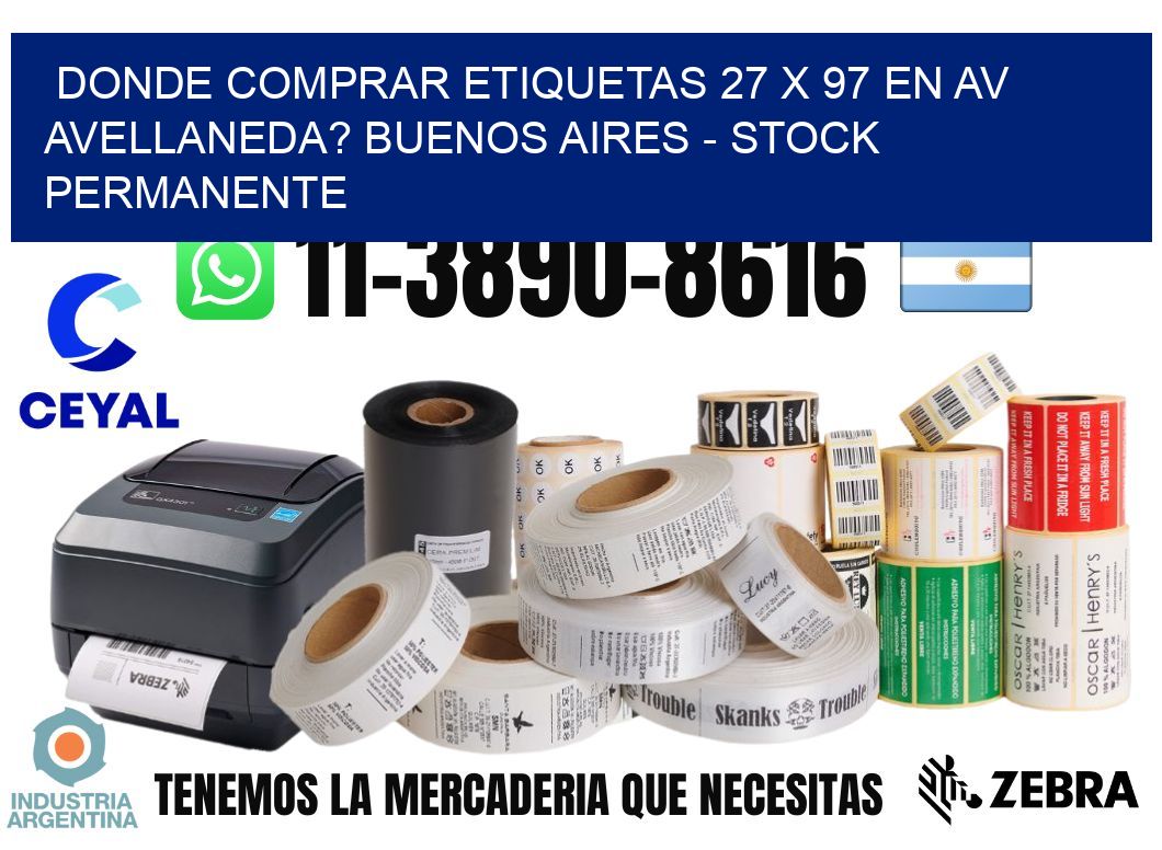 Donde Comprar etiquetas 27 x 97 en AV AVELLANEDA? Buenos Aires - Stock permanente