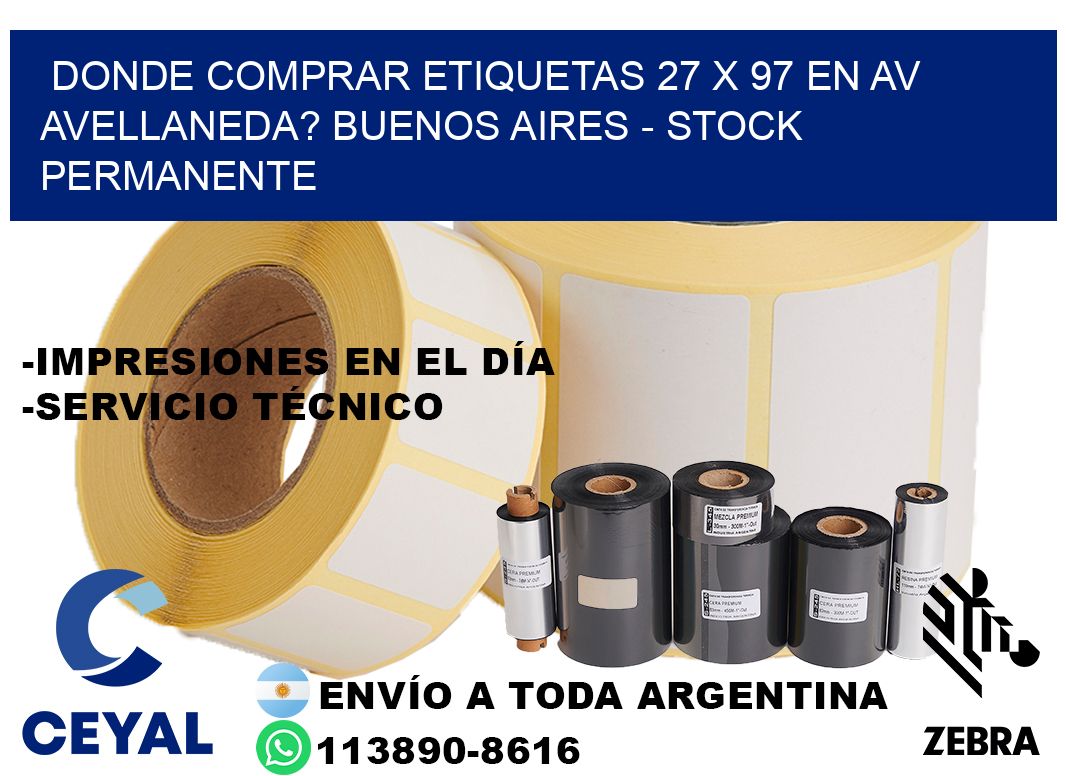 Donde Comprar etiquetas 27 x 97 en AV AVELLANEDA? Buenos Aires - Stock permanente