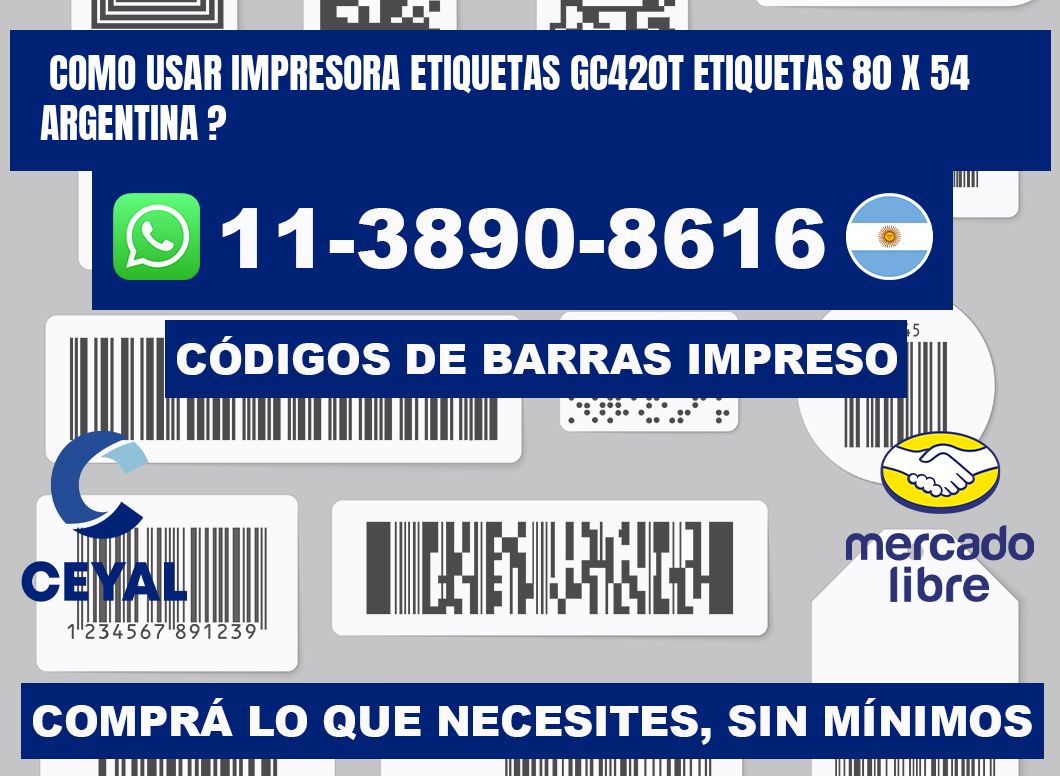 como usar impresora etiquetas gc420t etiquetas 80 x 54 argentina ?