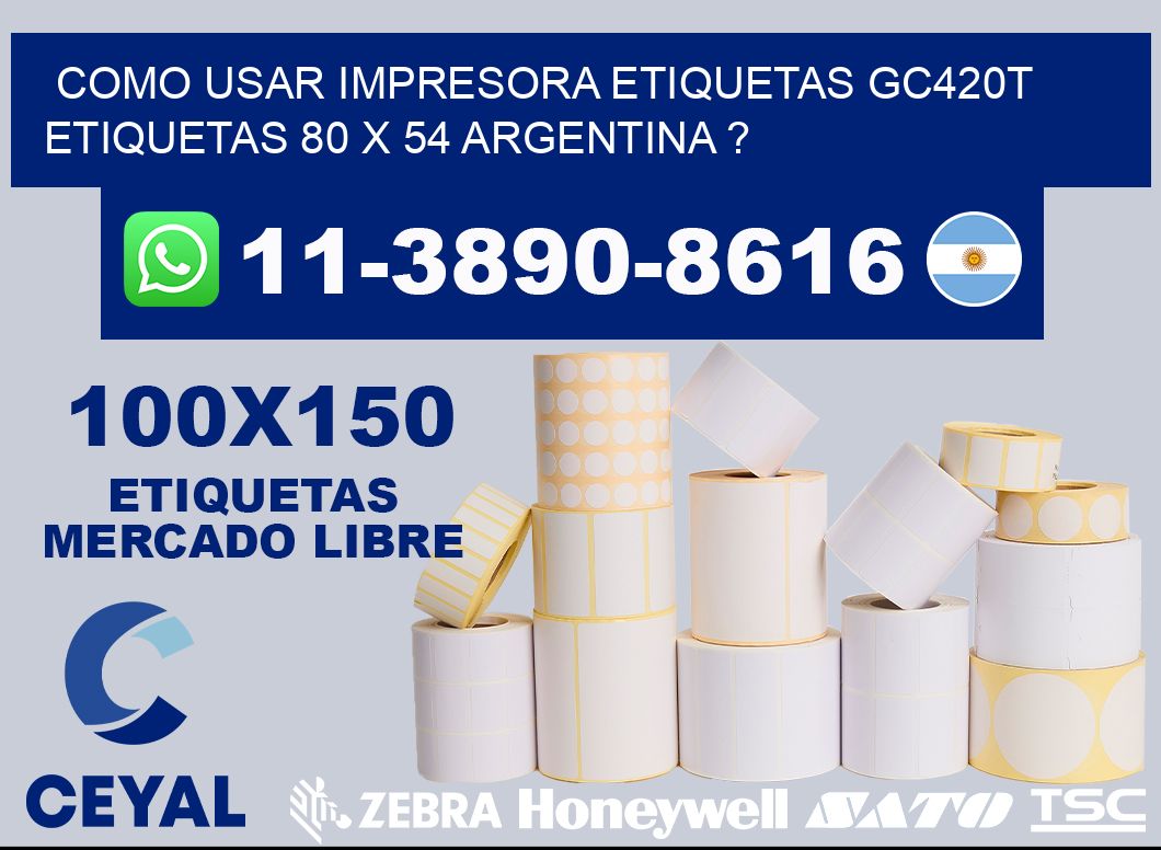 como usar impresora etiquetas gc420t etiquetas 80 x 54 argentina ?