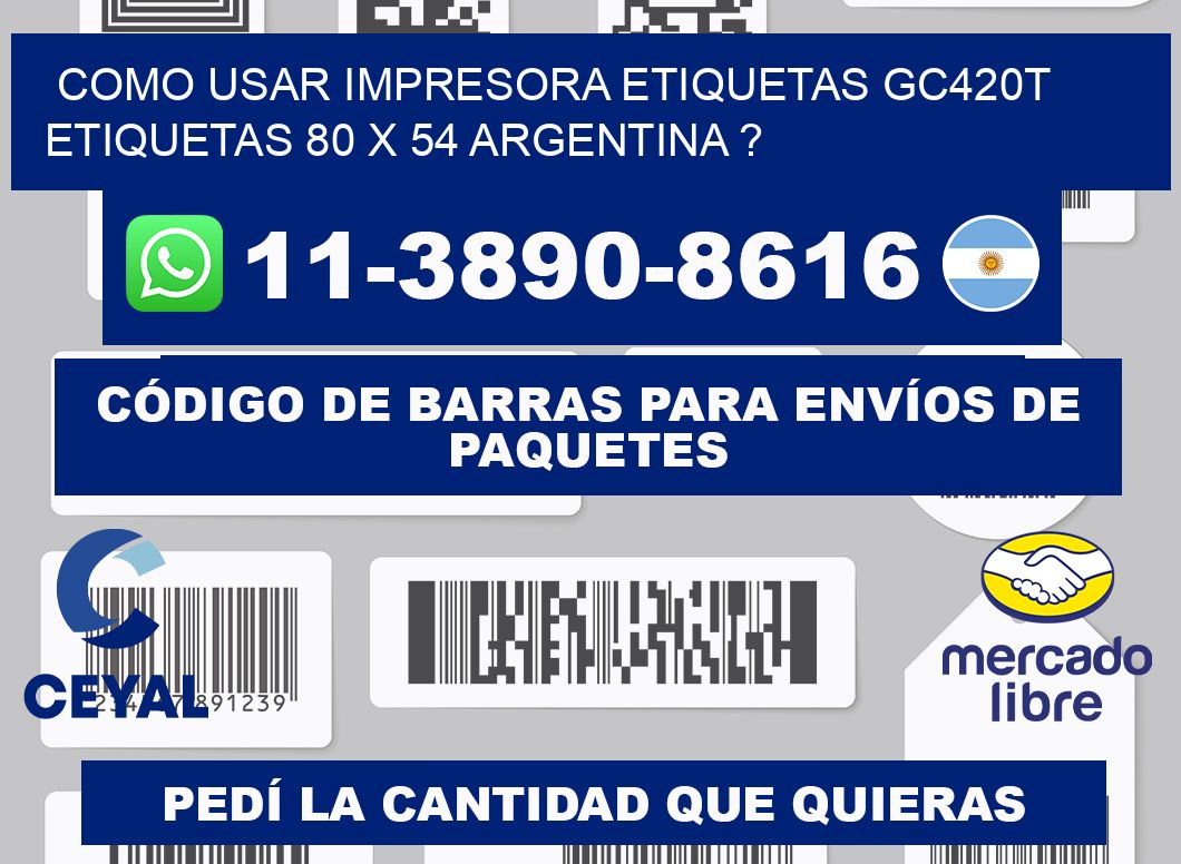 como usar impresora etiquetas gc420t etiquetas 80 x 54 argentina ?