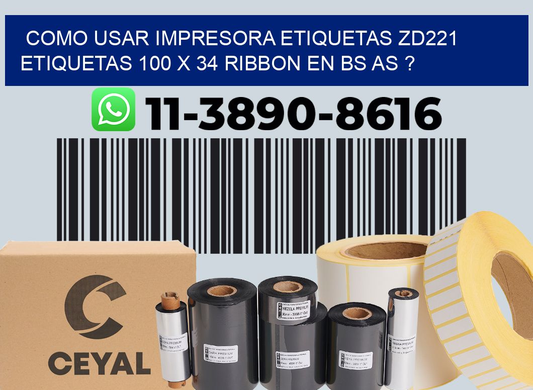 como usar impresora etiquetas zd221 etiquetas 100 x 34 ribbon en BS AS ?
