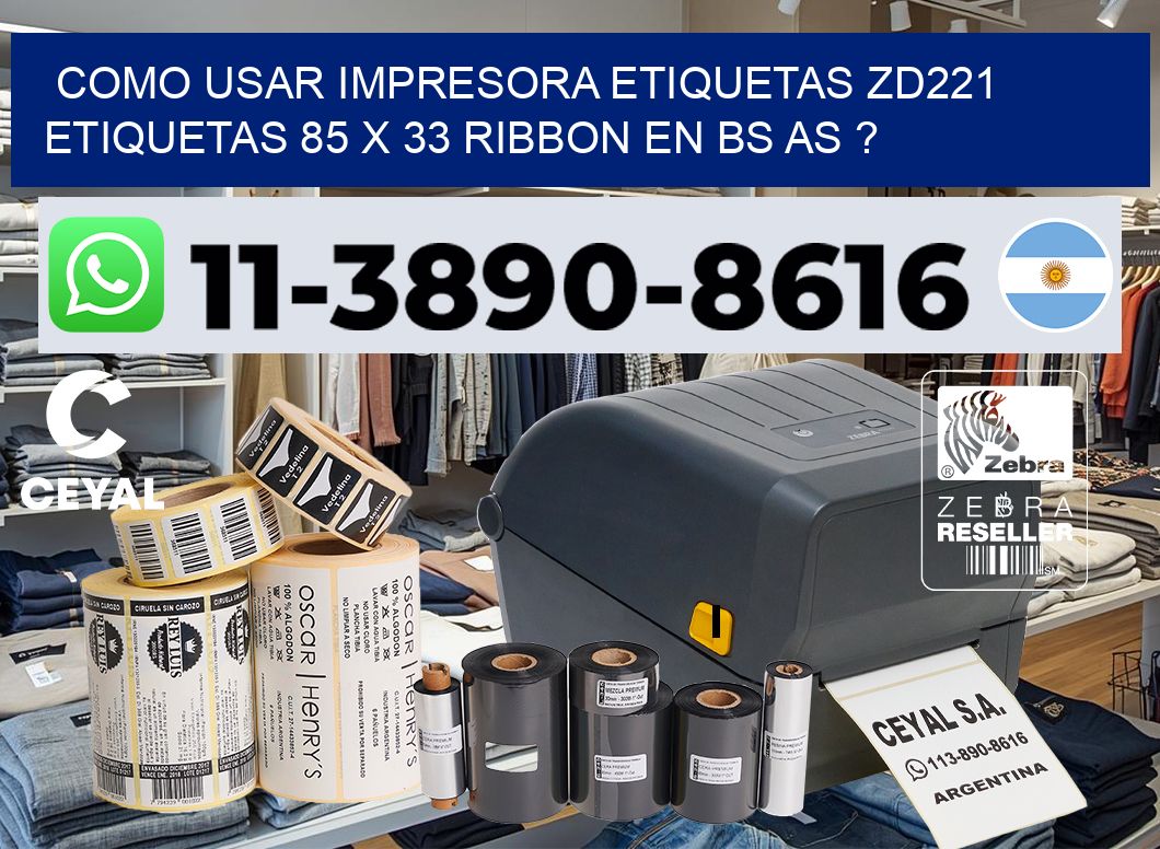 como usar impresora etiquetas zd221 etiquetas 85 x 33 ribbon en BS AS ?