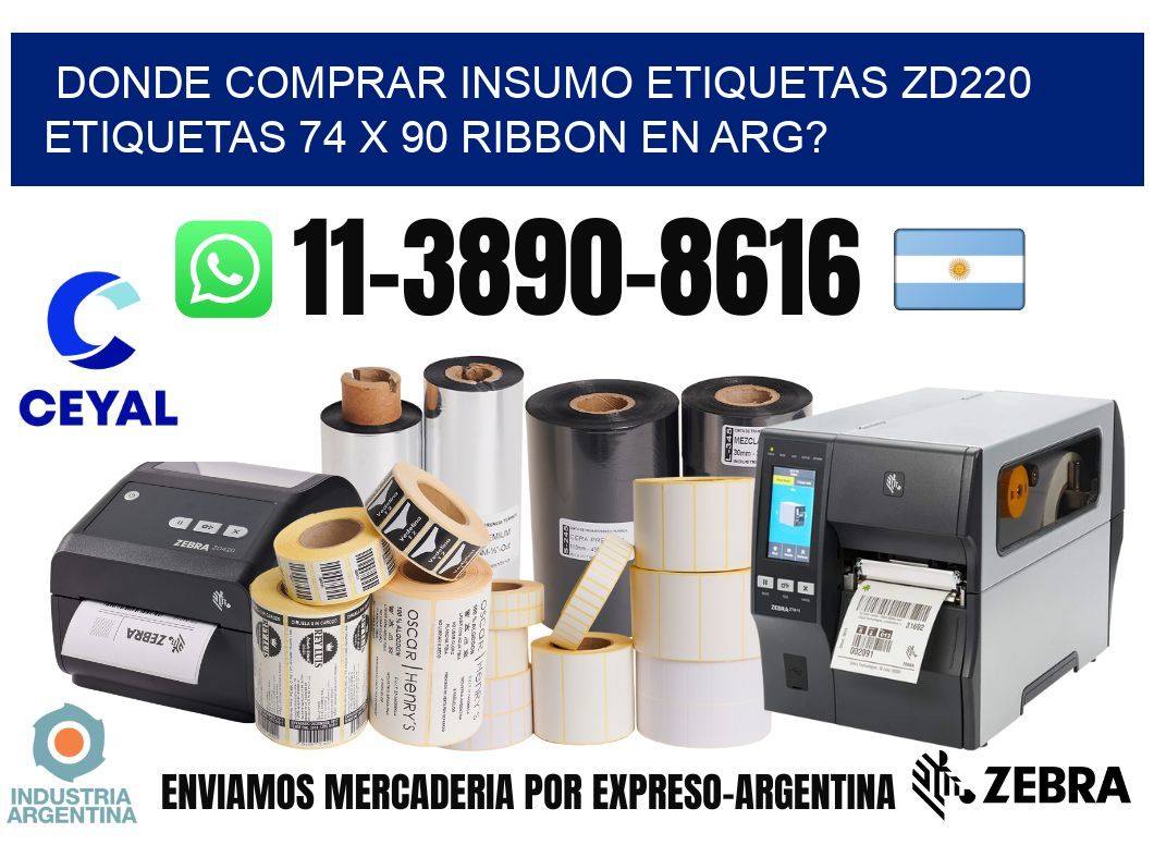 donde comprar insumo etiquetas zd220 etiquetas 74 x 90 ribbon en ARG?