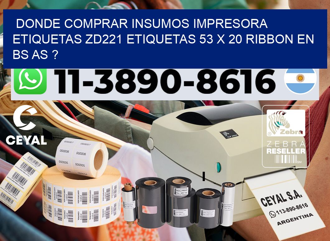 donde comprar insumos impresora etiquetas zd221 etiquetas 53 x 20 ribbon en BS AS ?