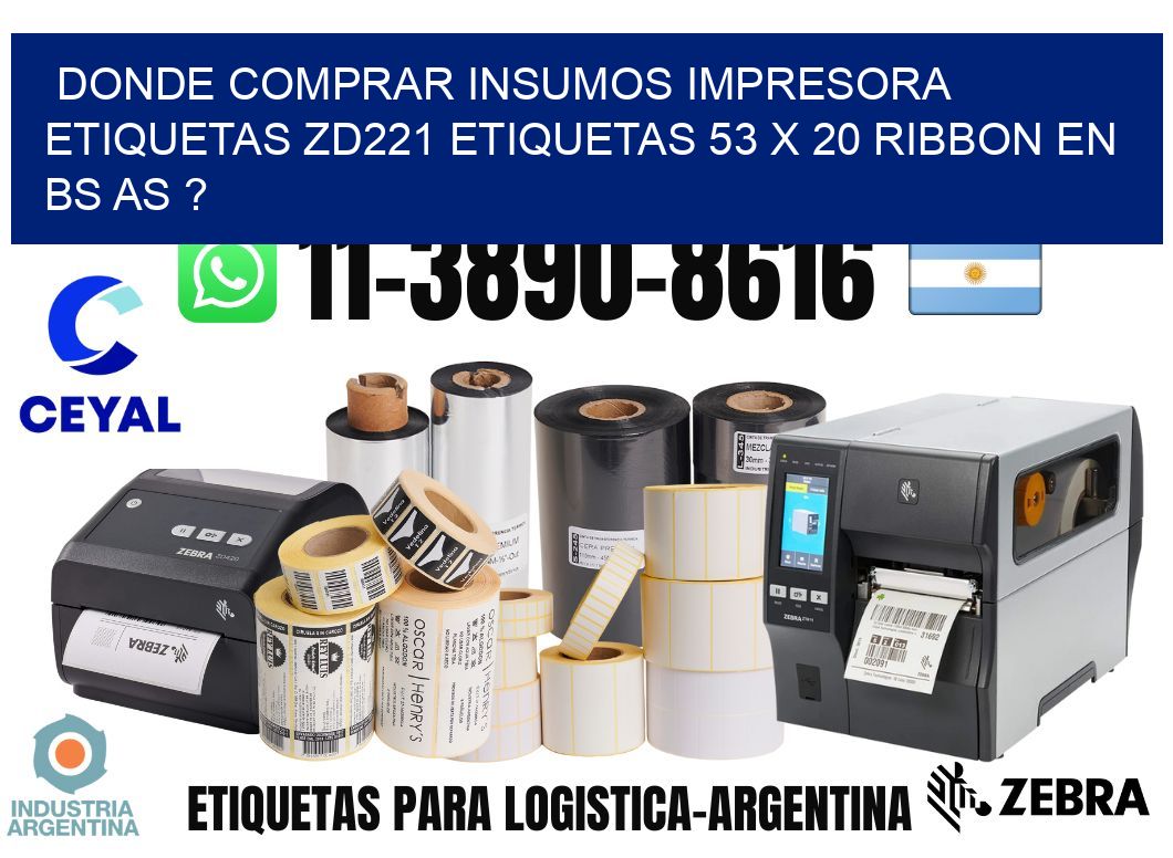 donde comprar insumos impresora etiquetas zd221 etiquetas 53 x 20 ribbon en BS AS ?