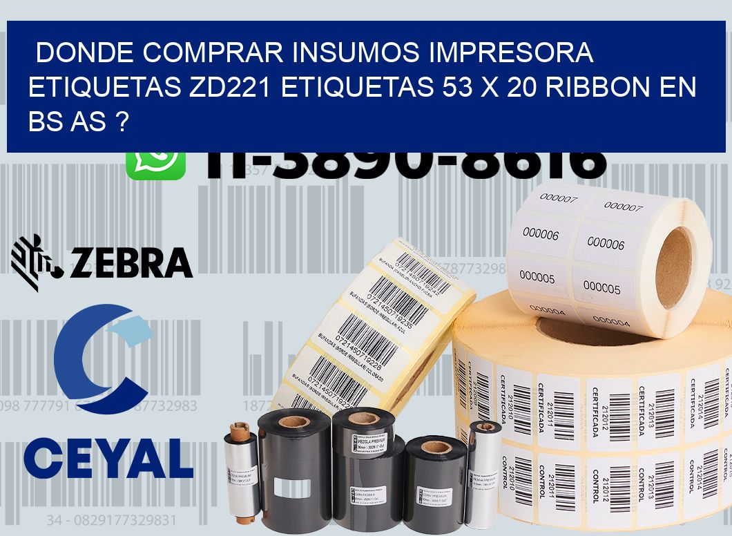 donde comprar insumos impresora etiquetas zd221 etiquetas 53 x 20 ribbon en BS AS ?