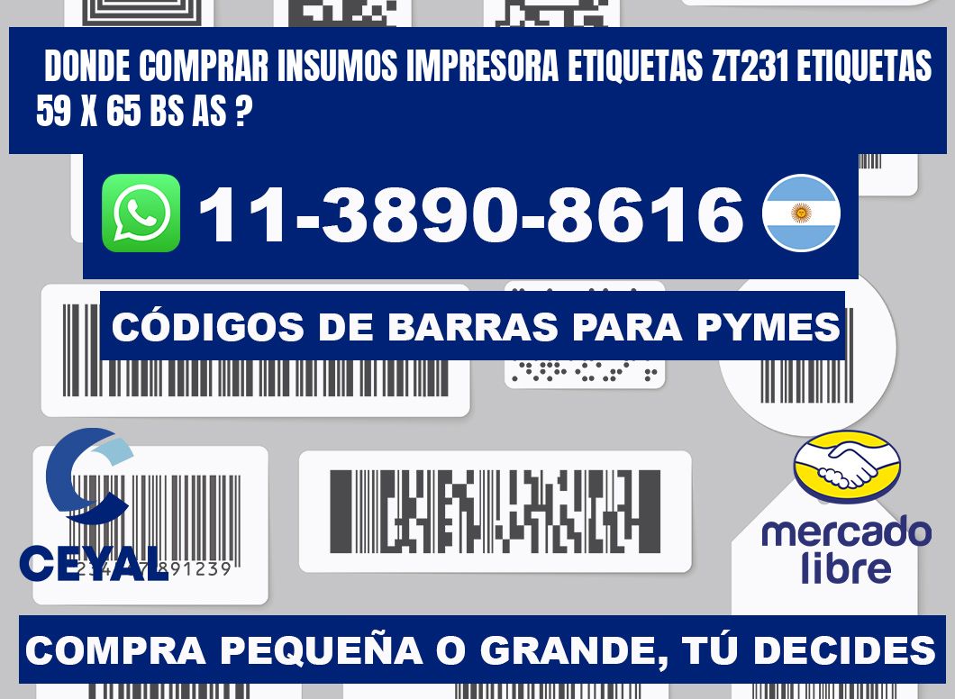 donde comprar insumos impresora etiquetas zt231 etiquetas 59 x 65 BS AS ?