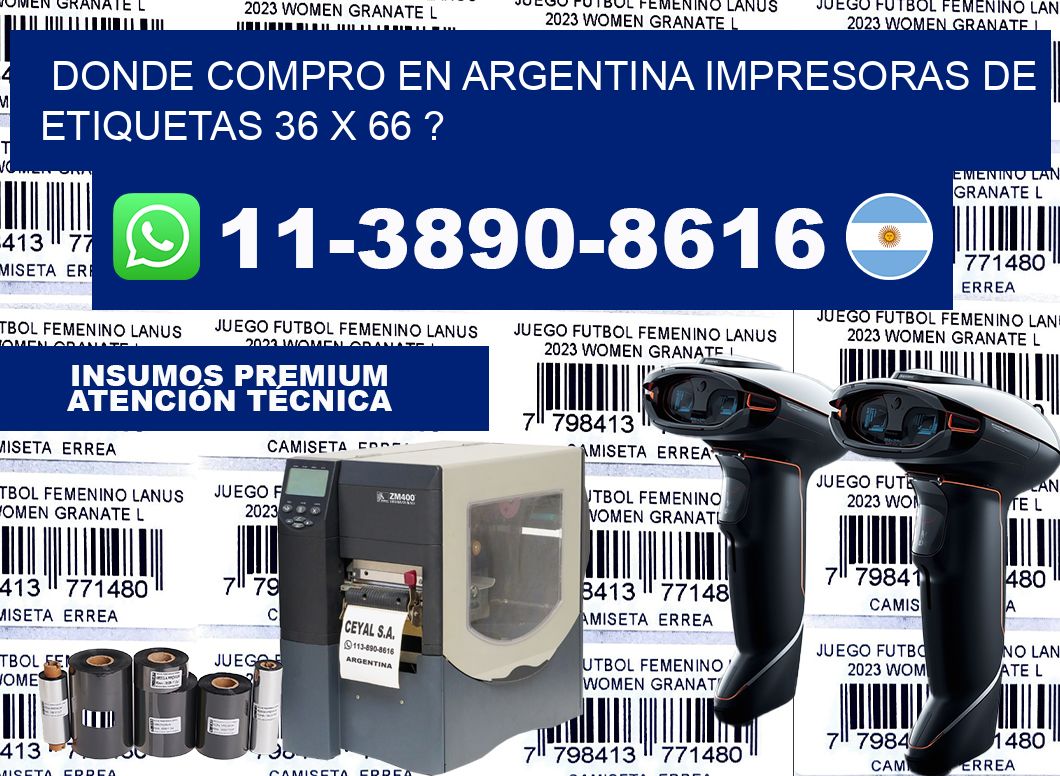 donde compro en argentina impresoras de etiquetas 36 x 66 ?