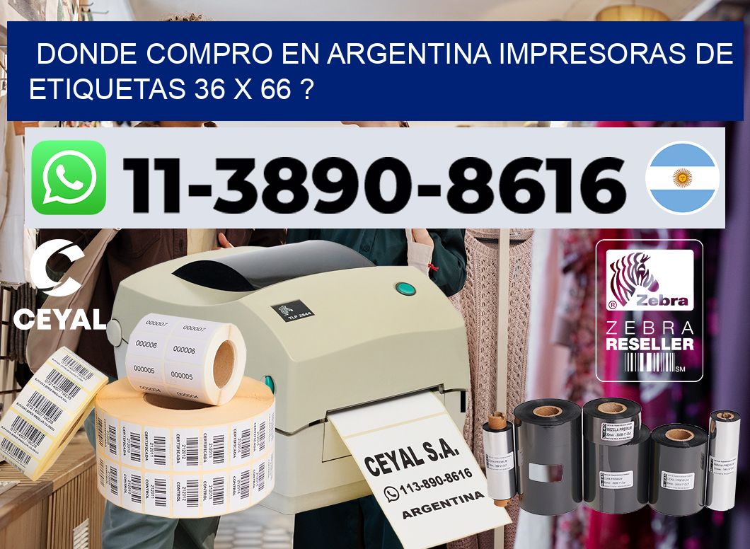 donde compro en argentina impresoras de etiquetas 36 x 66 ?