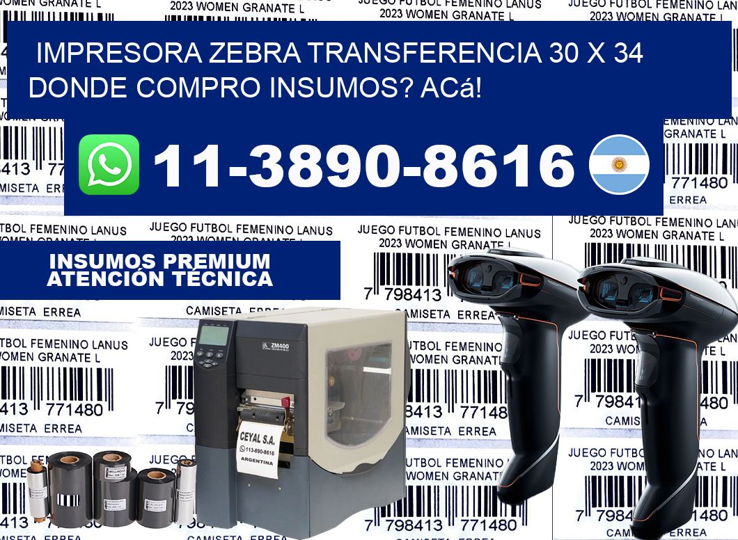 impresora zebra transferencia 30 x 34 Donde compro insumos? Acá!
