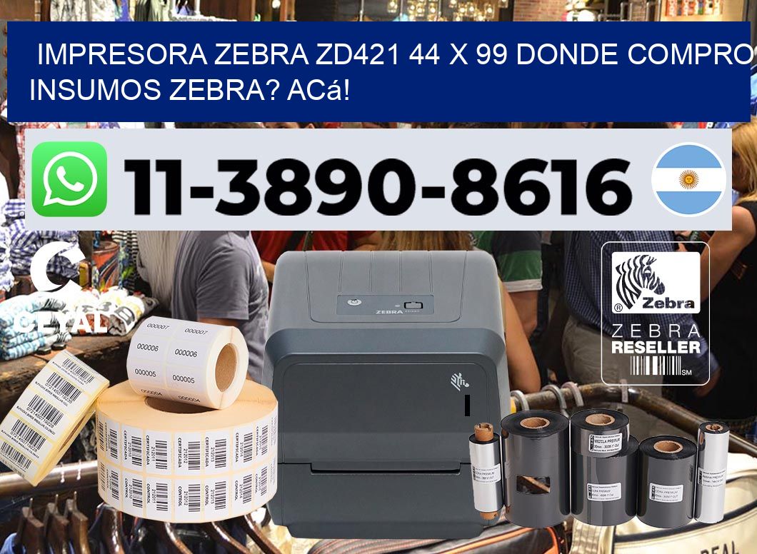 impresora zebra zd421 44 x 99 Donde compro insumos zebra? Acá!