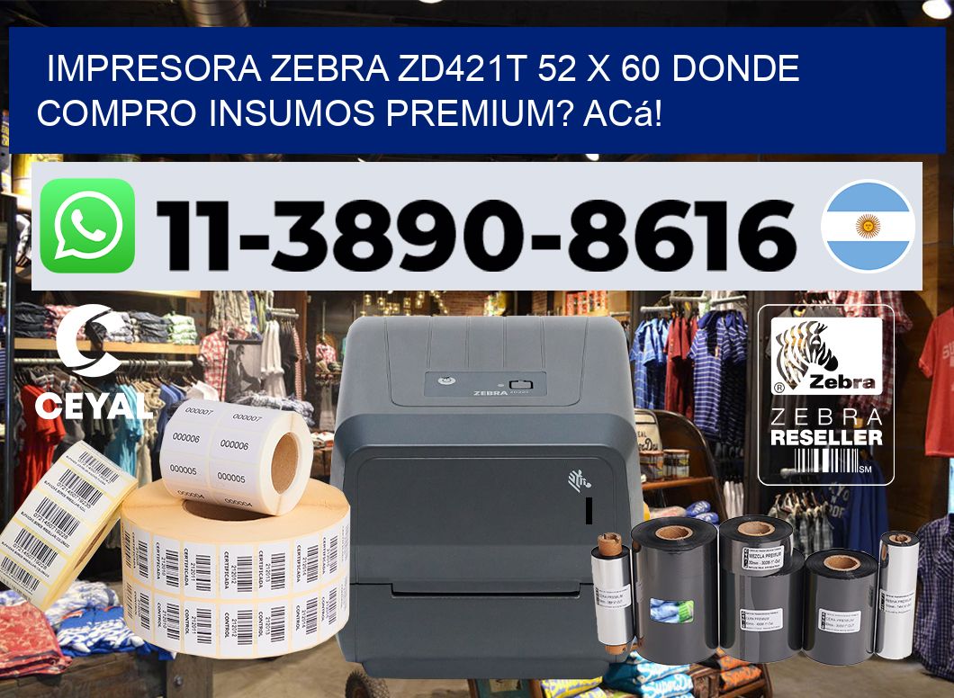 impresora zebra zd421t 52 x 60 Donde compro insumos premium? Acá!