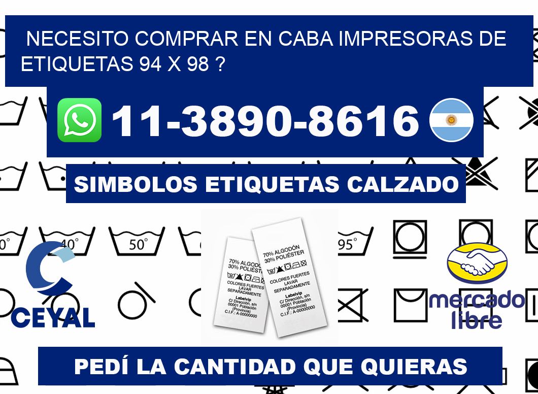 necesito comprar en CABA impresoras de etiquetas 94 x 98 ?