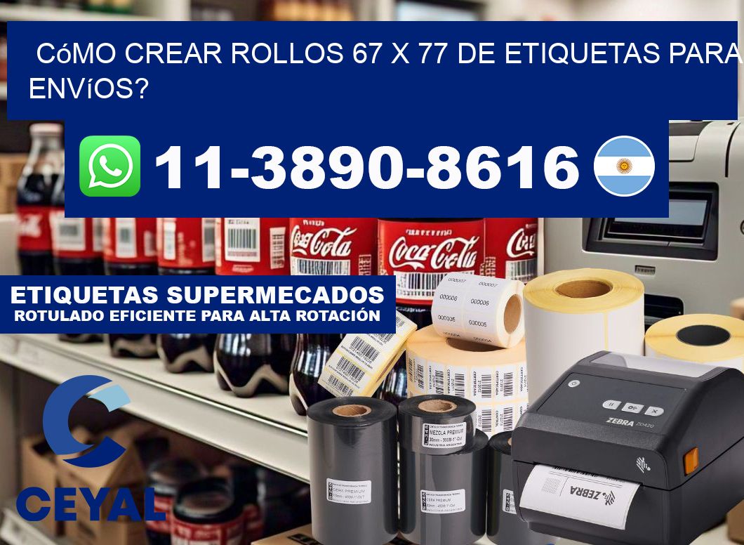 Cómo crear rollos 67 x 77 de etiquetas para envíos?