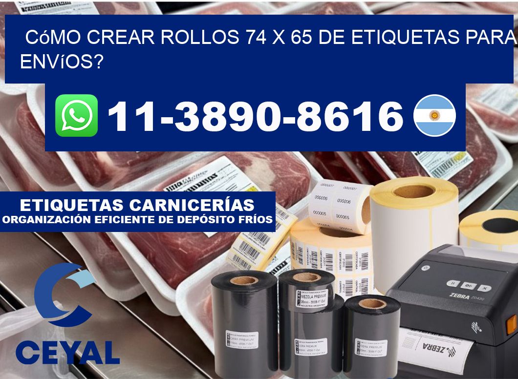 Cómo crear rollos 74 x 65 de etiquetas para envíos?