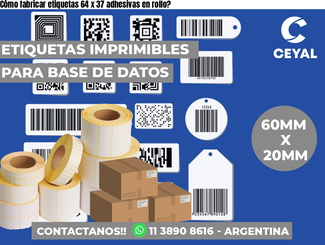 Cómo fabricar etiquetas 64 x 37 adhesivas en rollo?