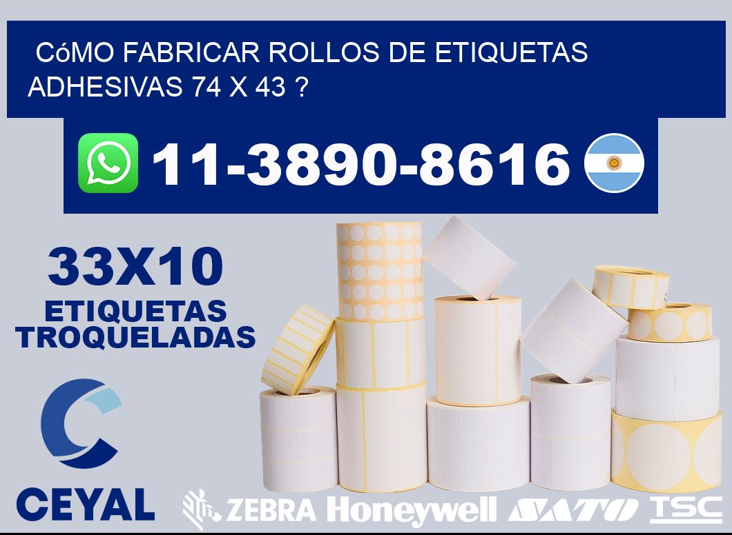 Cómo fabricar rollos de etiquetas adhesivas 74 x 43 ?
