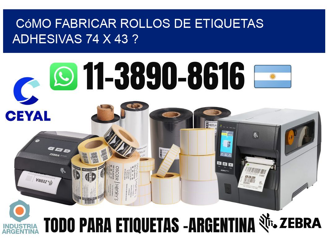 Cómo fabricar rollos de etiquetas adhesivas 74 x 43 ?
