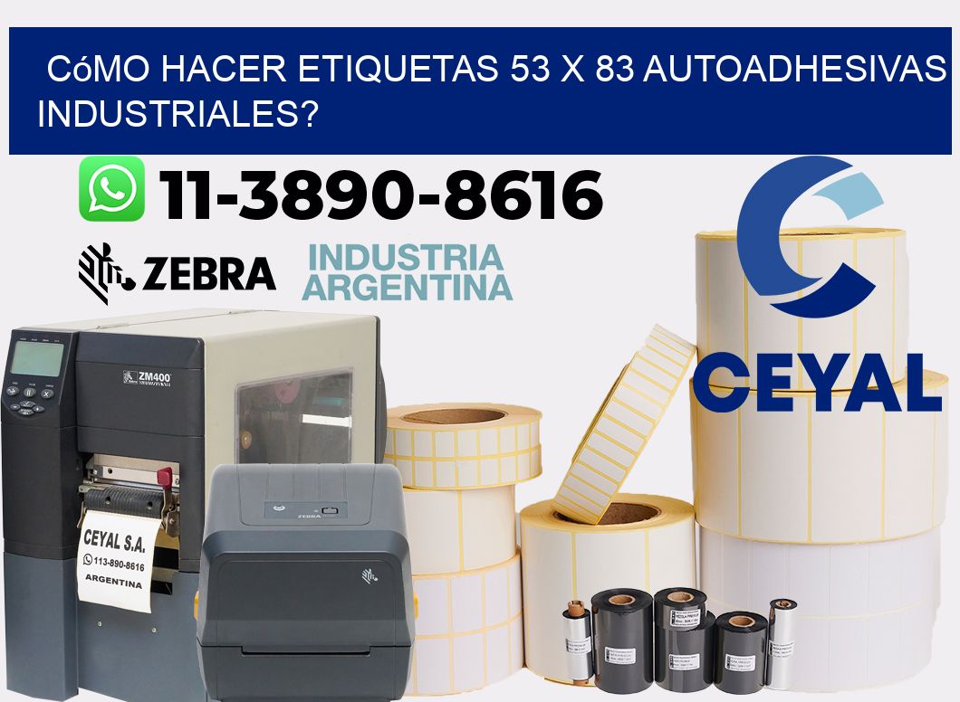 Cómo hacer etiquetas 53 x 83 autoadhesivas industriales?