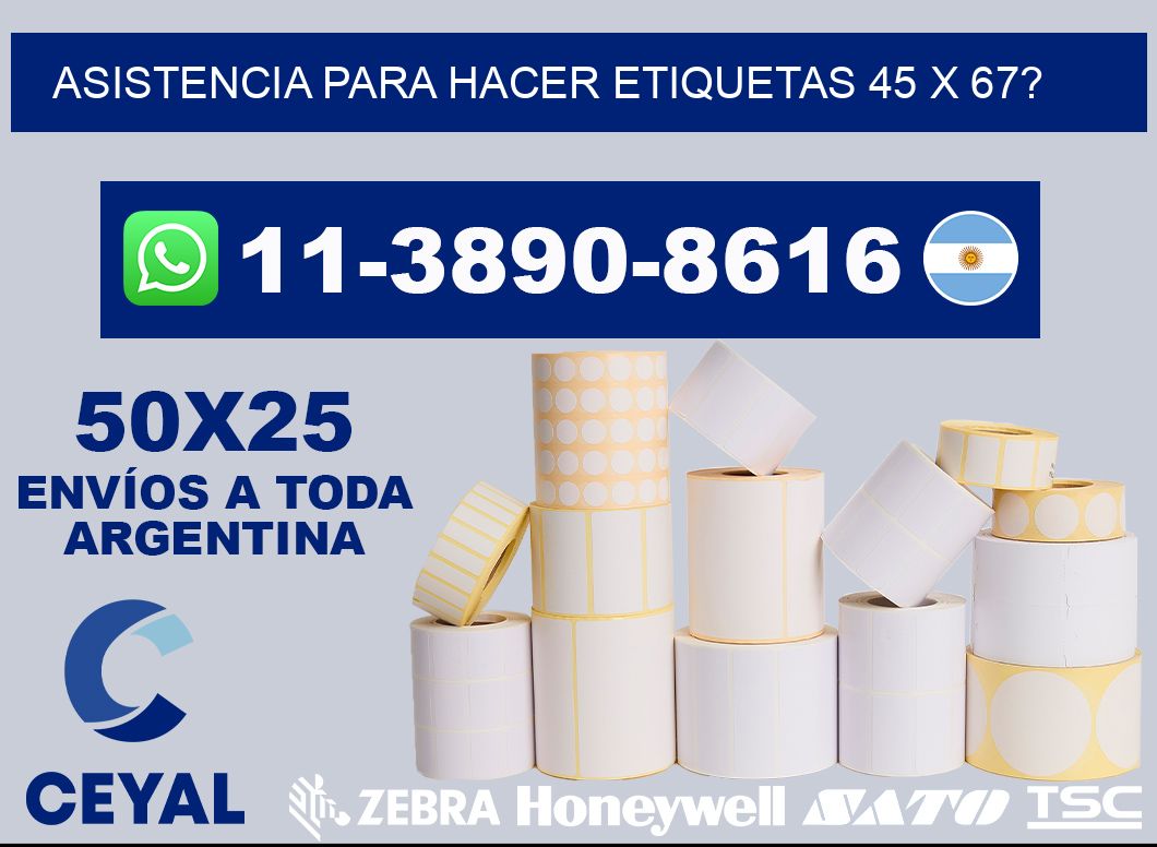 asistencia para hacer etiquetas 45 x 67?