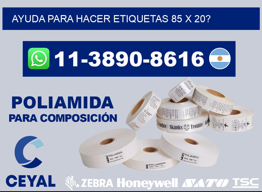 ayuda para hacer etiquetas 85 x 20?