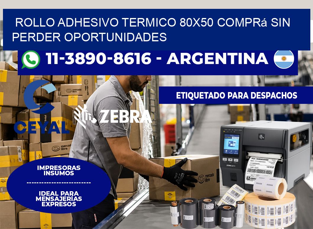 ROLLO ADHESIVO TERMICO 80x50 Comprá sin perder oportunidades