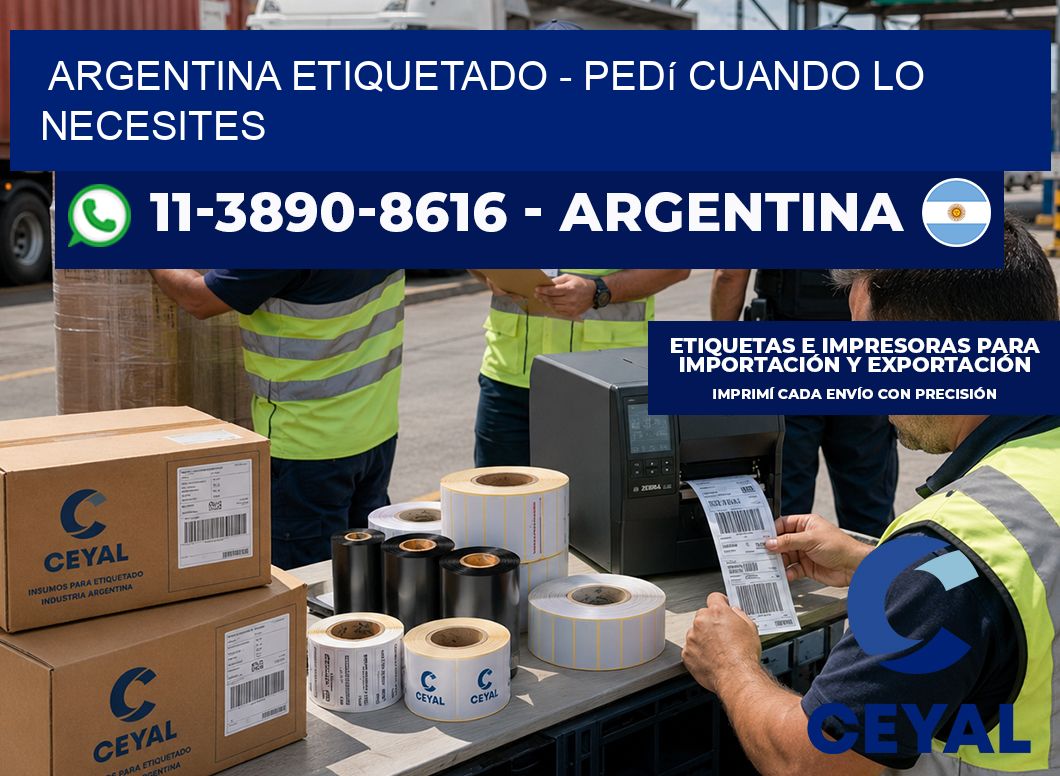 ARGENTINA ETIQUETADO - Pedí cuando lo necesites