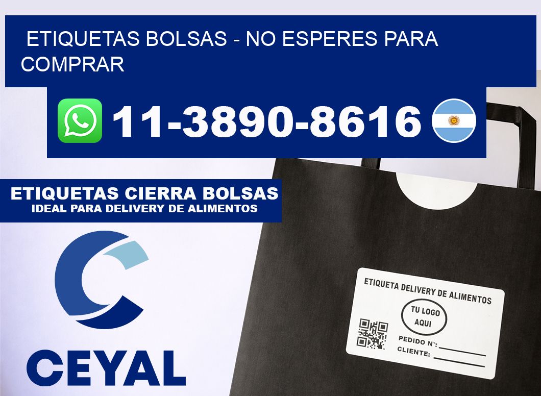 ETIQUETAS BOLSAS - No esperes para comprar