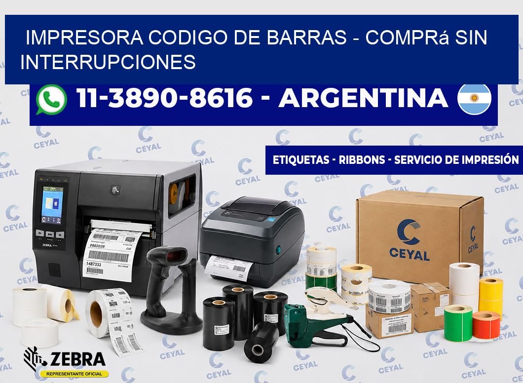 IMPRESORA CODIGO DE BARRAS - Comprá sin interrupciones