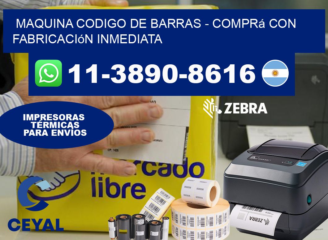 MAQUINA CODIGO DE BARRAS – Comprá con fabricación inmediata