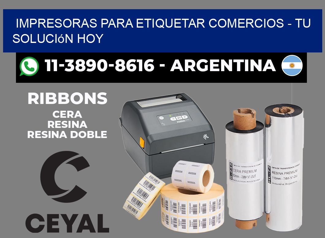IMPRESORAS PARA ETIQUETAR COMERCIOS - Tu solución hoy
