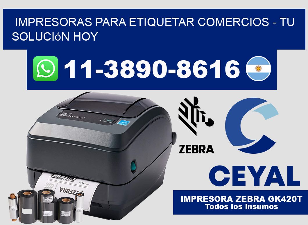 IMPRESORAS PARA ETIQUETAR COMERCIOS - Tu solución hoy