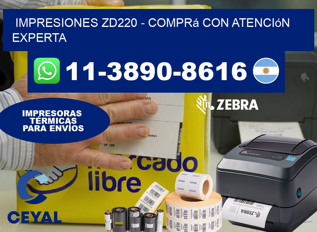 Impresiones ZD220 - Comprá con atención experta